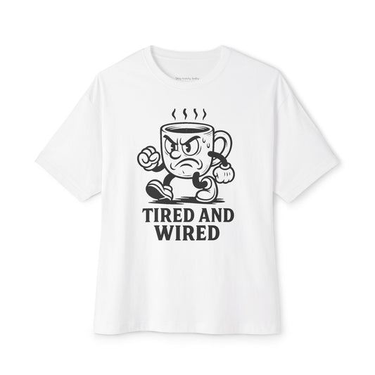 Tired and Wired
