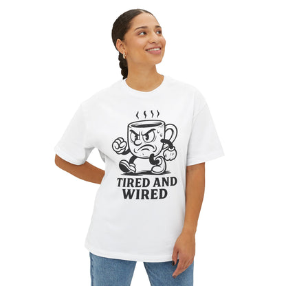 Tired and Wired